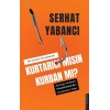 Kurtarıcı mısın Kurban mı?