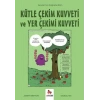 Kütle Çekim Kuvveti ve Yer Çekimi Kuvveti - Gençler İçin Çizgilerle Bilim