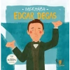 Merhaba Edgar Degas Sanatçıyla İlk Buluşma