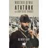 Mustafa Kemal Atatürk ve Kurtuluş Savaşı