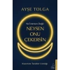 Ne İstersen Değil Neysen Onu Çekersin