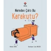 Nereden Çıktı Bu Karakutu?