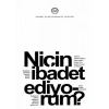 Niçin İbadet Ediyorum?