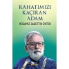 Rahatımızı Kaçıran Adam