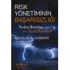 Risk Yönetiminin Başarısızlığı - Neden Bozulur ve Nasıl Düzeltilir