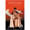 Saatlik Tarih - Enver Paşa (Baştan Sona Bir Hayat)