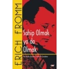 Sahip Olmak ya da Olmak