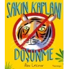 Sakın Kaplanı Düşünme