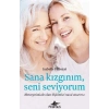 Sana Kızgınım Seni Seviyorum Ebeveynimizle Olan İlişkimizi Nasıl Onarırız