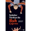 Seküler Türkiye’de Ruh Çağırma