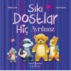 Sıkı Dostlar Hiç Ayrılmaz