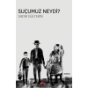 Suçumuz Neydi?
