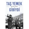Taş Yemek Gibiydi