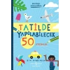 Tatilde Yapılabilecek 50 Etkinlik - Macera Günlüğüm