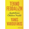 Teknofeodalizm Kapitalizmi Öldüren Neydi?
