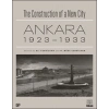 The Construction of a New City Bir Şehir Kurmak Ankara 1923 – 1933