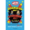 Vay Be Dünya! - Doğruluk mu? Uyduruk mu?  İki Yanlış Bir Doğru