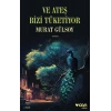 Ve Ateş Bizi Tüketiyor