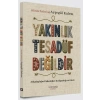 Yakınlık Tesadüf Değildir