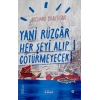 Yani Rüzgar Her Şeyi Alıp Götürmeyecek