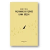 Yaşamaklar İçinde Bana Düşen