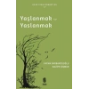 Yaşlanmak ve Yaslanmak