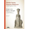 Yazıdan Sanata, İnançtan Düşünceye - Anadolu Uygarlıkları Seçkisi (Ciltli)