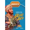 Yeryüzünün Sultanı Gökyüzünün Kâşifi Uluğ Bey