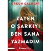 Zaten O Şarkıyı Ben Sana Yazmadım