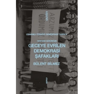 1876’dan Günümüze Geceye Evrilen Demokrasi Şafakları