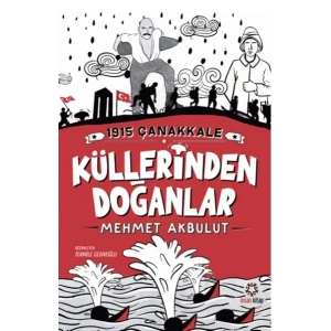 1915 Çanakkale Küllerinden Doğanlar