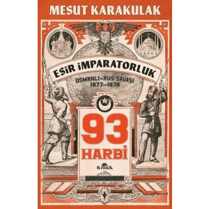 93 Harbi 1877-1878 Osmanlı-Rus Savaşı