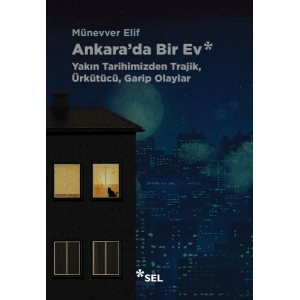 Ankarada Bir Ev Yakın Tarihimizden Trajik, Ürkütücü, Garip Olaylar