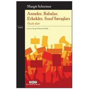 Anneler. Babalar. Erkekler. Sınıf Savaşları Özele Dair