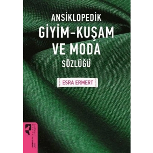 Ansiklopedik Giyim Kuşam ve Moda Sözlüğü