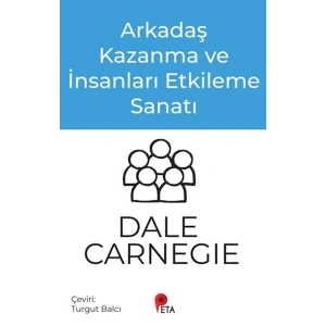 Arkadaş Kazanma ve İnsanları Etkileme Sanatı