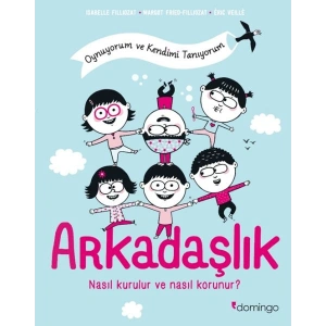 Arkadaşlık Nasıl Kurulur ve Nasıl Korunur? (Oynuyorum ve Kendimi Tanıyorum)