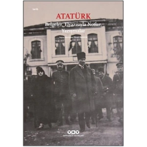 Atatürk Belgeler, Elyazısıyla Notlar, Yazışmalar
