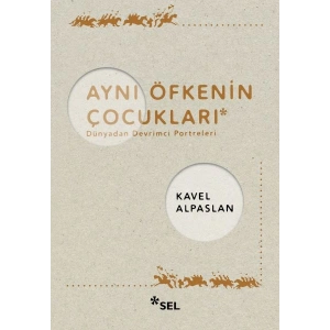 Aynı Öfkenin Çocukları Dünyadan Devrimci Portreleri