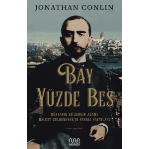 Bay Yüzde Beş - Dünyanın En Zengin Adamı Kalust Gülbenkyanın Farklı Hayatları