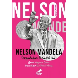 Ben Kimim? Nelson Mandela Özgürlüğün Sembol İsmi