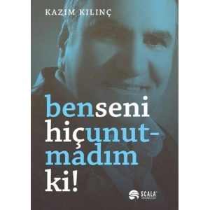 Ben Seni Hiç Unutmadım Ki
