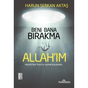 Beni Bana Bırakma Allahım