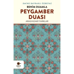 Benim Duamla Peygamber Duası Arasındaki Farklar