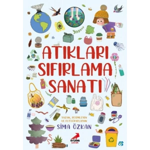 Bir Ayağım Doğada, Atıkları Sıfırlama Sanatı