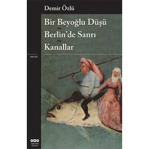 Bir Beyoğlu Düşü / Berlinde Sanrı / Kanallar