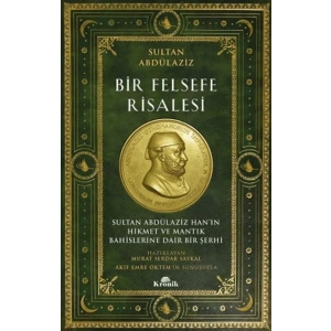 Bir Felsefe Risalesi Sultan Abdülaziz Han’ın Hikmet ve Mantık Bahislerine Dair Bir Şerhi