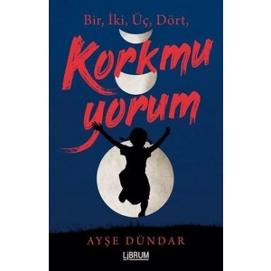 Bir İki Üç Dört Korkmuyorum