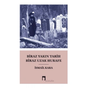 Biraz Yakın Tarih Biraz Hurafe