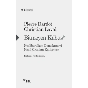 Bitmeyen Kâbus Neoliberalizm Demokrasiyi Nasıl Ortadan Kaldırıyor
